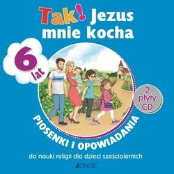 6-latki. Tak! Jezus mnie kocha - Piosenki i opowiadania