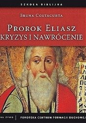Prorok Eliasz. Kryzys i nawrócenie