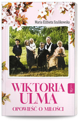 Wiktoria Ulma, Opowieść i miłości