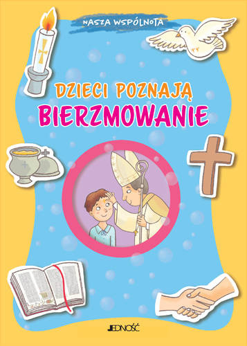 Dzieci poznają bierzmowanie seria: Nasza wspólnota