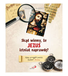 Skąd wiemy, że Jezus istniał naprawdę?