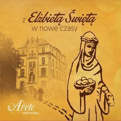 ARETE - Z Elżbietą Świętą w nowe czasy