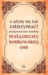 A gdyby się tak zatrzymać?