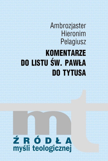 Komentarze do listu św. Pawła do Tytusa -  Źródła myśli teologicznej