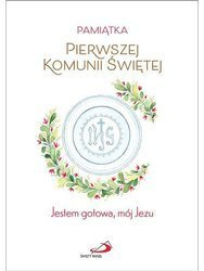 Pamiątka Pierwszej Komunii Świętej. Jestem gotowa, mój Jezu