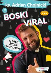 Boski viral. O pasji życia i modlitwy
