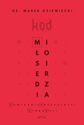 Kod miłosierdzia. Zamykanie przeszłości, która boli