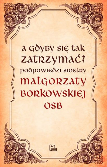A gdyby się tak zatrzymać?