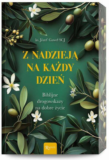 Z nadzieją na każdy dzień. Biblijne drogowskazy na dobre życie