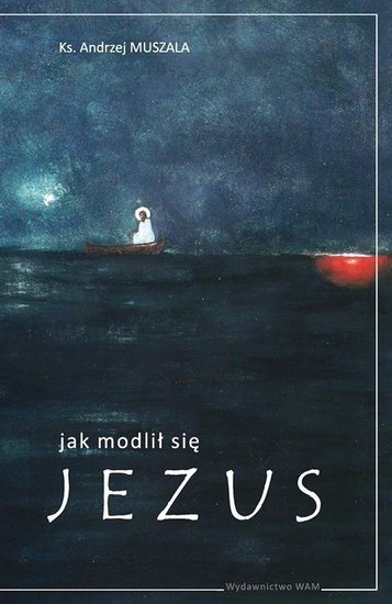 Jak modlił się Jezus