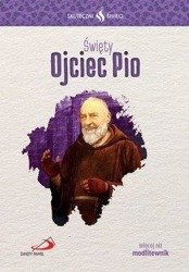 Skuteczni Święci. Święty Ojciec Pio