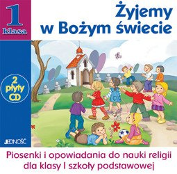 Klasa I SP Żyjemy w Bożym świecie - Płyty CD z piosenkami i opowiadaniami