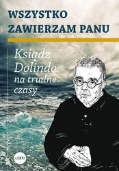 Wszystko zawierzam Panu. Ksiądz Dolindo na trudne czasy