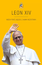 Leon XIV. Niech pokój będzie z Wami wszystkimi
