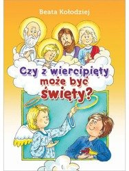 Czy z wiercipięty może być święty?