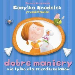Cecylka Knedelek przedstawia: Dobre maniery nie tylko dla przedszkolaków