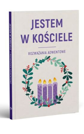 JESTEM W KOŚCIELE. Rozważania adwentowe