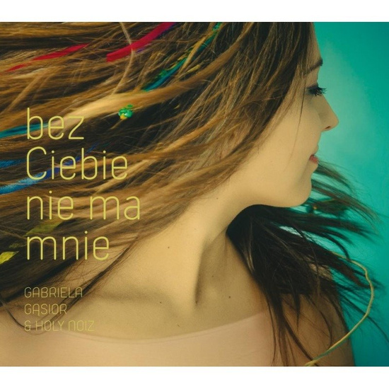 Gabriela Gąsior Holy Noiz - Bez ciebie nie ma mnie