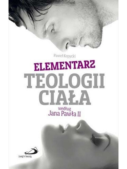 Elementarz teologii ciała wg Jana Pawła II