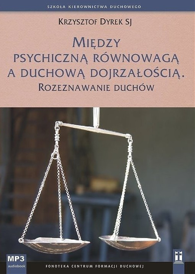 Między psychiczną równowagą a duchową dojrzałością. Rozeznawanie duchów