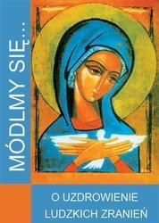 Módlmy się... o uzdrowienie ludzkich zranień