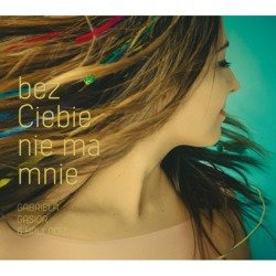 Gabriela Gąsior Holy Noiz - Bez ciebie nie ma mnie