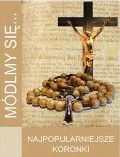 Modlitewnik Módlmy się...Najpopularniejsze Koronki