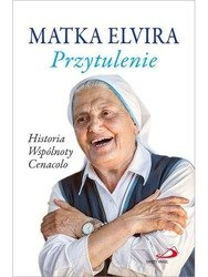 Przytulenie. Historia wspólnoty Cenacolo