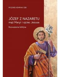 Józef z Nazaretu - mąż Maryi i ojciec Jezusa
