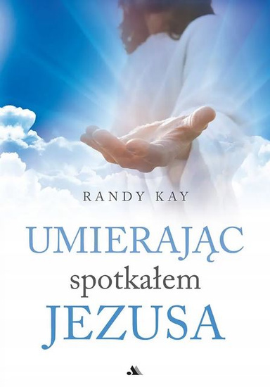 Umierając spotkałem Jezusa