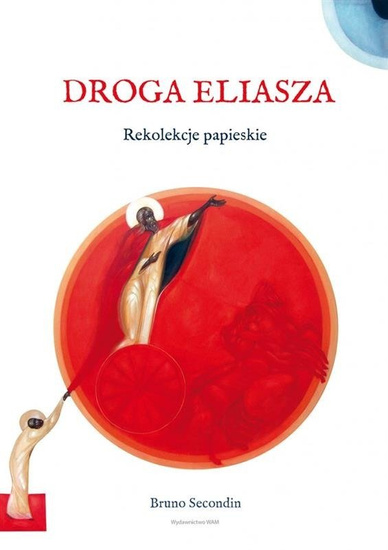 Droga Eliasza. Rekolekcje papieskie