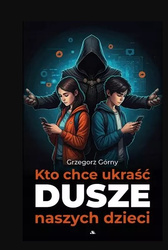 Kto chce ukraść dusze naszych dzieci