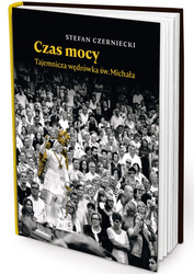 Czas mocy. Tajemnicza wędrówka św. Michała