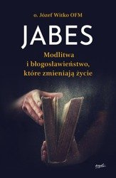 Jabes. Modlitwa i błogosławieństwo, które zmieniają życie