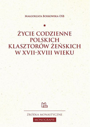 Życie codzienne polskich klasztorów żeńskich w XVII–XVIII wieku