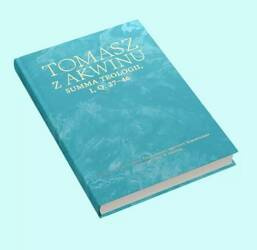 Dzieła wszystkie, t. 16, Summa teologii, I, q. 27–46