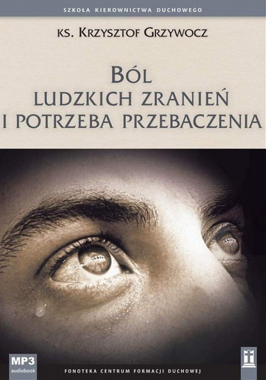 Ból ludzkich zranień i potrzeba przebaczania