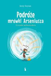 Podróże mrówki Arseniusza. Uczynki miłosierdzia