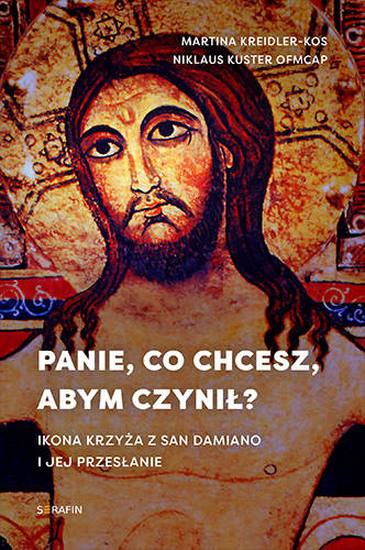 Panie, co chcesz, abym czynił Ikona krzyża z San Damiano i jej przesłanie