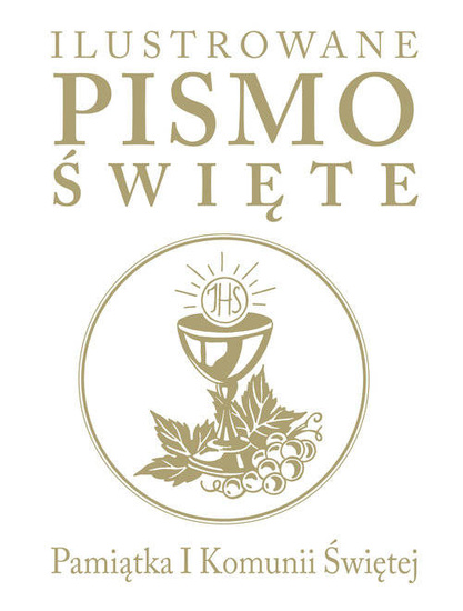 Ilustrowane Pismo Święte. Pamiątka I Komunii Świętej