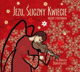 Jezu, śliczny kwiecie. Kolędy i pastorałki