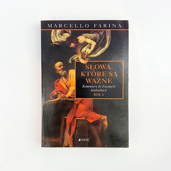 Słowa, które są ważne. Komentarz do Ewangelii niedzielnych