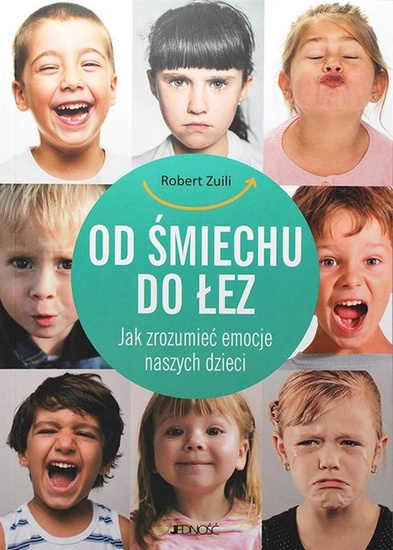 Od śmiechu do łez. Jak zrozumieć emocje naszych dzieci