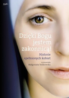Dzięki Bogu jestem zakonnicą! 
