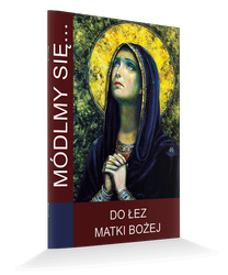 Módlmy się... do łez Matki Bożej