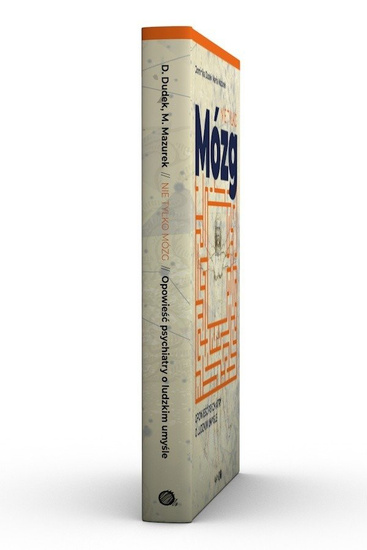 Nie tylko mózg opowieść psychiatry o ludzkim umyśle