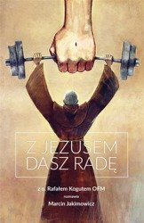Z Jezusem dasz radę. Z o. Rafałem Kogutem OFM roz