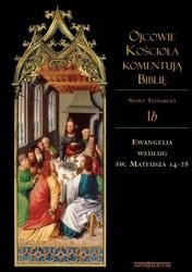 Ojcowie Kościoła komentują Biblie, Nowy Testament, Tom Ib Ewangelia według św. Mateusz 14-28