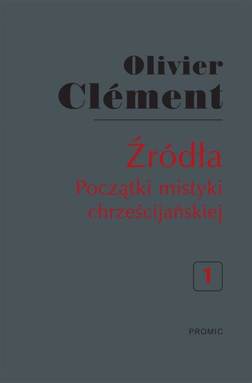 Źródła. Początki mistyki chrześcijańskiej 