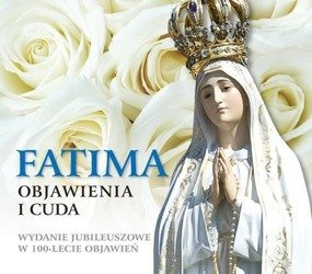 Fatima. Objawienia i cuda